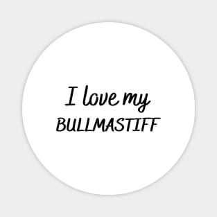 I love my bullmastiff Magnet